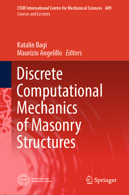 Discrete Computational Mechanics of Masonry Structures - Bagi, Katalin (Editor), and Angelillo, Maurizio (Editor)