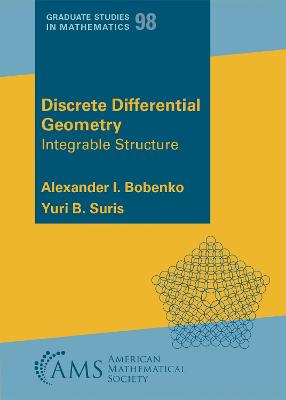 Discrete Differential Geometry: Integrable Structure - Bobenko, Alexander I., and Suris, Yuri B.