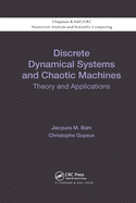 Discrete Dynamical Systems and Chaotic Machines: Theory and Applications