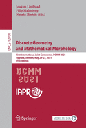 Discrete Geometry and Mathematical Morphology: First International Joint Conference, Dgmm 2021, Uppsala, Sweden, May 24-27, 2021, Proceedings