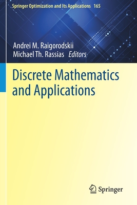 Discrete Mathematics and Applications - Raigorodskii, Andrei M. (Editor), and Rassias, Michael Th. (Editor)