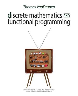Discrete Mathematics and Functional Programming - Vandrunen, Thomas