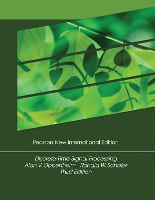 Discrete-Time Signal Processing: Pearson New International Edition - Oppenheim, Alan, and Schafer, Ronald