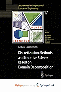 Discretization Methods and Iterative Solvers Based on Domain Decomposition