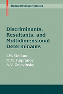 Discriminants, Resultants, and Multidimensional Determinants