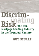 Discriminating Risk: The U.S. Mortgage Lending Industry in the Twentieth Century