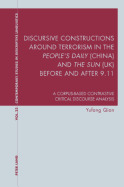 Discursive Constructions around Terrorism in the "People's Daily" (China) and "The Sun" (UK) before and after 9.11: A Corpus-based Contrastive Critical Discourse Analysis