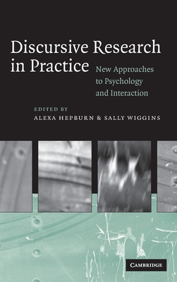 Discursive Research in Practice - Hepburn, Alexa, Dr. (Editor), and Wiggins, Sally (Editor)