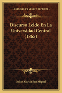 Discurso Leido En La Universidad Central (1865)