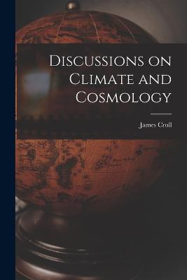 Discussions on Climate and Cosmology - Croll, James