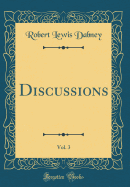Discussions, Vol. 3 (Classic Reprint)