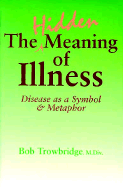 Disease as Healer: Understanding Your Illness - Trowbridge, Bob