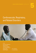 Disease Control Priorities, Third Edition (Volume 5): Cardiovascular, Respiratory, and Related Disorders