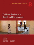 Disease control priorities: Vol. 8: Child adolescent and health development