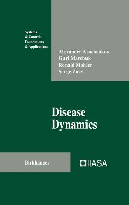 Disease Dynamics - Asachenkov, Alexander, and Marchuk, Guri, and Mohler, Ronald