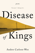 Disease of Kings: Poems