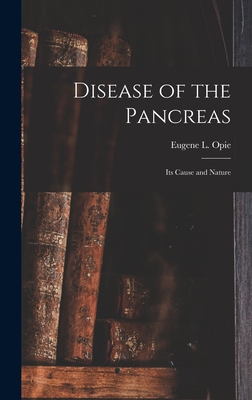 Disease of the Pancreas: Its Cause and Nature - Opie, Eugene L (Eugene Lindsay) 187 (Creator)