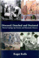 Diseased, Douched and Doctored: Thermal Springs, Spa Doctors and Rheumatic Diseases