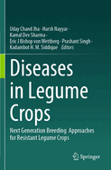 Diseases in Legume Crops: Next Generation Breeding  Approaches for Resistant Legume Crops