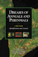Diseases of Annuals and Perennials: A Ball Guide: Identification and Control