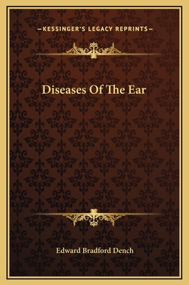 Diseases of the Ear - Dench, Edward Bradford