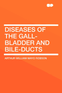 Diseases of the Gall-Bladder and Bile-Ducts