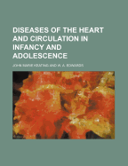 Diseases of the Heart and Circulation in Infancy and Adolescence