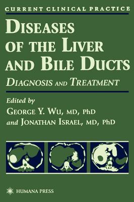 Diseases of the Liver and Bile Ducts - Wu, George Y (Editor)