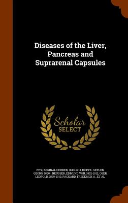 Diseases of the Liver, Pancreas and Suprarenal Capsules - Fitz, Reginald Heber, and Hoppe- Seyler, Georg, and Neusser, Edmund Von