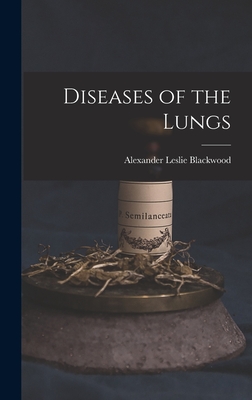 Diseases of the Lungs - Blackwood, Alexander Leslie
