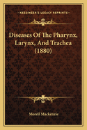 Diseases of the Pharynx, Larynx, and Trachea (1880)