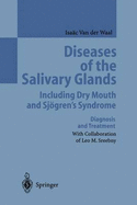 Diseases of the Salivary Glands Including Dry Mouth and Sjogren S Syndrome: Diagnosis and Treatment - Waal, Isaac Van Der, and Sreebny, Leo M