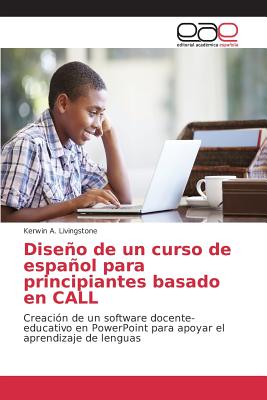 Diseno de Un Curso de Espanol Para Principiantes Basado En Call - Livingstone Kerwin a