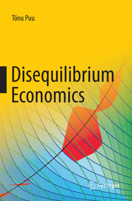 Disequilibrium Economics: Oligopoly, Trade, and Macrodynamics - Puu, Tnu