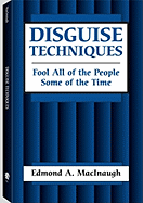 Disguise Techniques: Fool All of the People Some of the Time