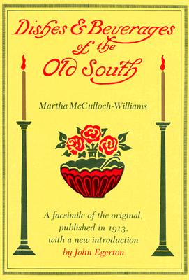 Dishes Beverages Old South: Introduction by John Egerton - McCulloch-Williams, Martha, and Egerton, John (Contributions by)
