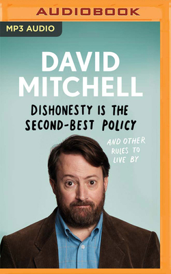 Dishonesty Is the Second-Best Policy - Mitchell, David (Read by)