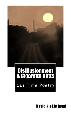 Disillusionment & Cigarette Butts - Read, David Nickle