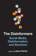 Disinformers: Social Media, Disinformation, and Elections