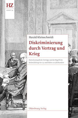 Diskriminierung durch Vertrag und Krieg - Kleinschmidt, Harald