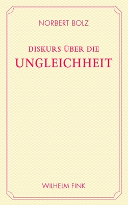 Diskurs ?ber Die Ungleichheit: Ein Anti-Rousseau - Bolz, Norbert, and Strasser, Peter