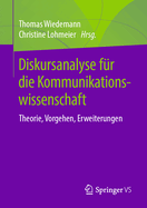 Diskursanalyse F?r Die Kommunikationswissenschaft: Theorie, Vorgehen, Erweiterungen