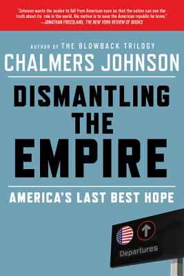 Dismantling the Empire: America's Last Best Hope - Johnson, Chalmers
