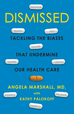 Dismissed: Tackling the Biases That Undermine Our Health Care - Marshall, Angela, and Palokoff, Kathy