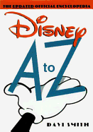 Disney A to Z (Second Edition): The Updated Official Encyclopedia