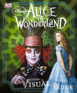 Disney Alice in Wonderland: The Visual Guide