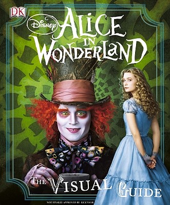 Disney Alice in Wonderland: The Visual Guide - Casey, Jo, and Gilbert, Laura