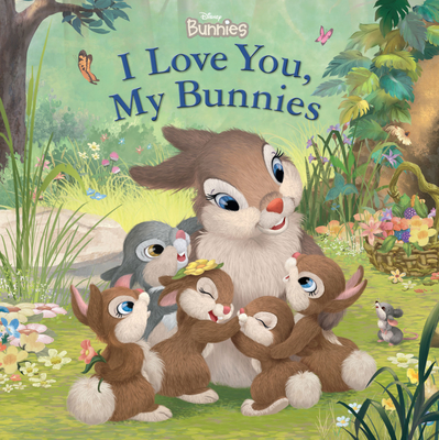 Disney Bunnies: I Love You, My Bunnies - Disney Books