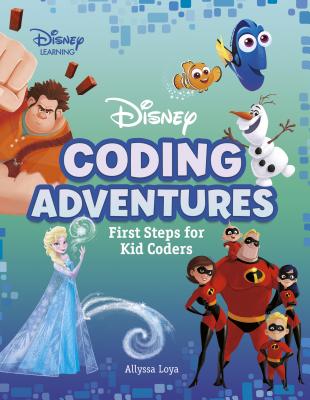Disney Coding Adventures: First Steps for Kid Coders - Loya, Allyssa