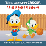 Disney Cuentos Para Crecer a Luis Le Gusta El Bsquet (Disney Growing Up Stories Louie Likes Basketball): Un Cuento Sobre El Valor de Compartir (a Story about Sharing)